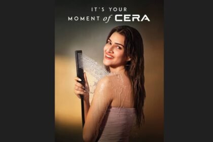 CERA Sanitaryware, Kriti Sanon brand ambassador, Your Moment of CERA campaign, luxury bathroom solutions, CERA new ad campaign, McCann India CERA, Deepshikha Khaitan CERA, premium sanitaryware India, bathroom styling, everyday wellness