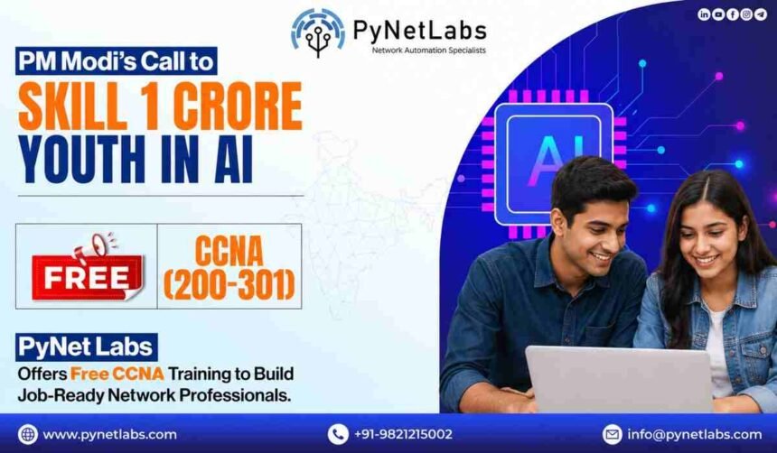 PyNet Labs, Free CCNA Training, AI Skilling India, IT Infrastructure Skills, Networking Certification, Tech Workforce India, PM Modi AI Vision, Data Center Training